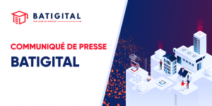 COMMUNIQUÉ DE PRESSE : BATIGITAL